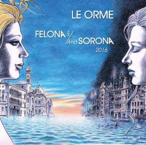 Le Orme Felona E/And Sorona 2016 album cover