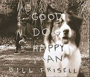Bill Frisell Good Dog, Happy Man album cover