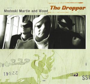 Medeski  Martin & Wood The Dropper album cover