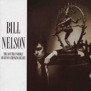 Bill Nelson The Love That Whirls (The Diary of a Thinking Man) album cover