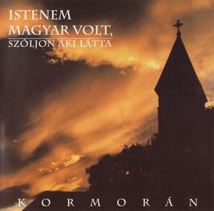 Kormorn Istenem magyar volt, szljon aki ltta / My God Was Hungarian album cover