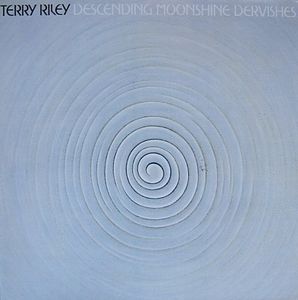 Terry Riley Descending Moonshine Dervishes album cover