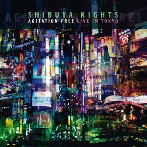 Agitation Free Shibuya Nights - Live in Tokyo album cover