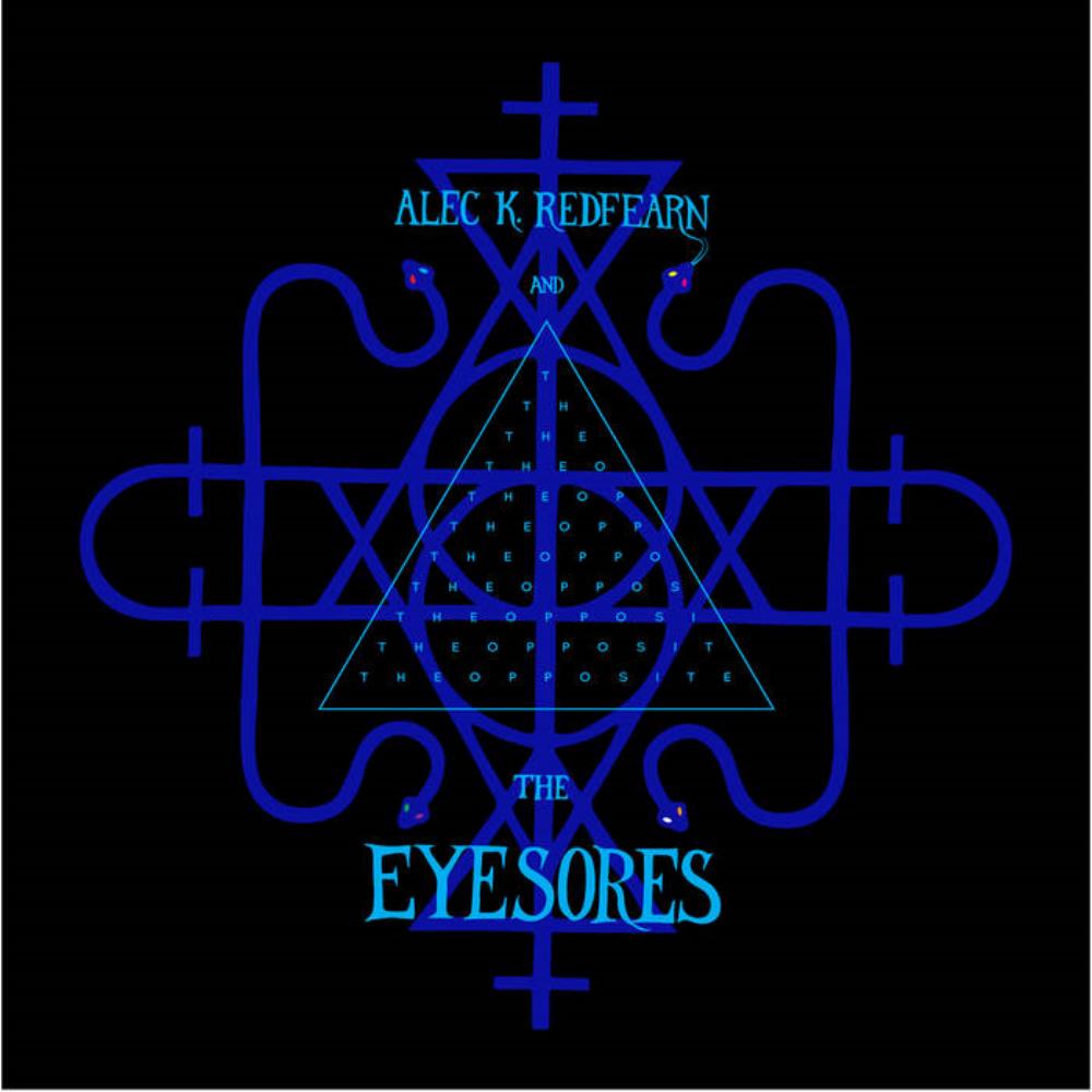 Alec K. Redfearn And The Eyesores The Opposite album cover