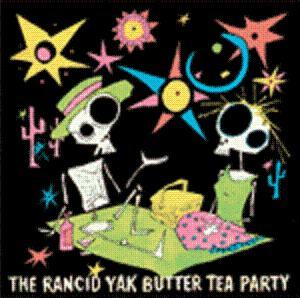 The Rancid Yak Butter Tea Party Having Friends Over For Sex On The Table album cover