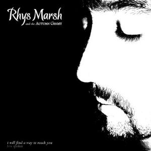 Rhys Marsh and the Autumn Ghost I Will Find A Way To Reach You album cover