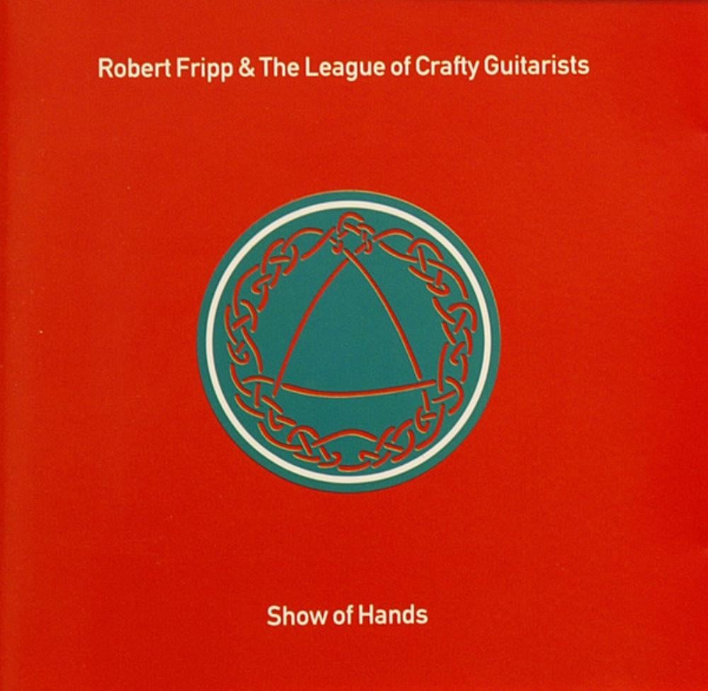 Robert Fripp Robert Fripp & The League of Crafty Guitarists: Show Of Hands album cover