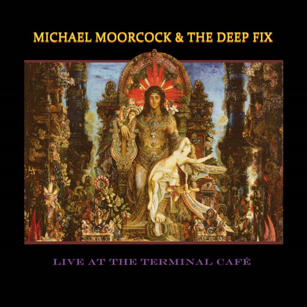 Michael Moorcock & The Deep Fix Live At The Terminal Cafe album cover