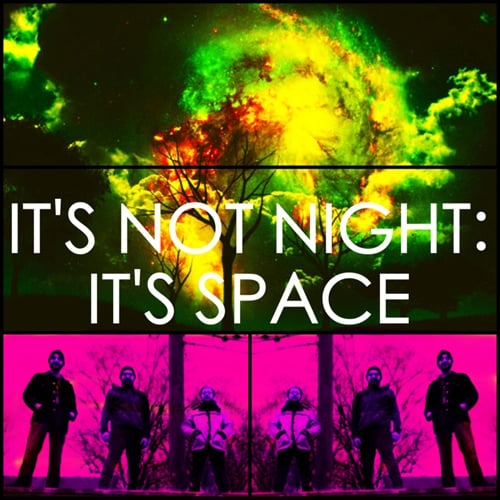 It's Not Night: It's Space picture