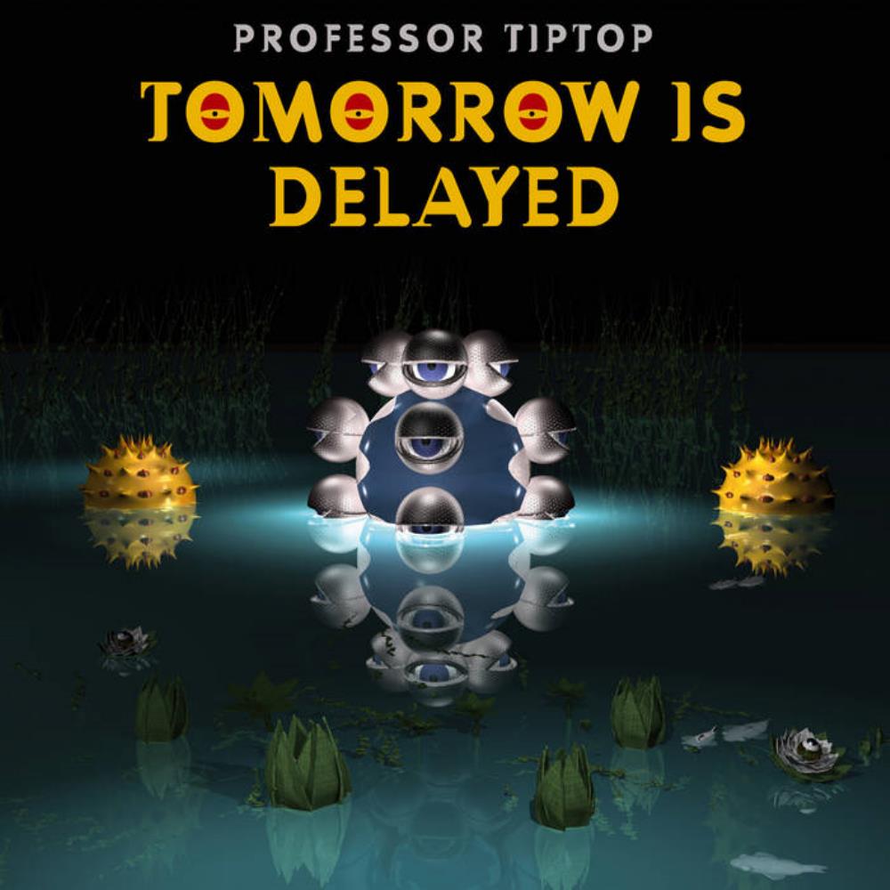 Professor Tip Top - Tomorrow Is Delayed CD (album) cover