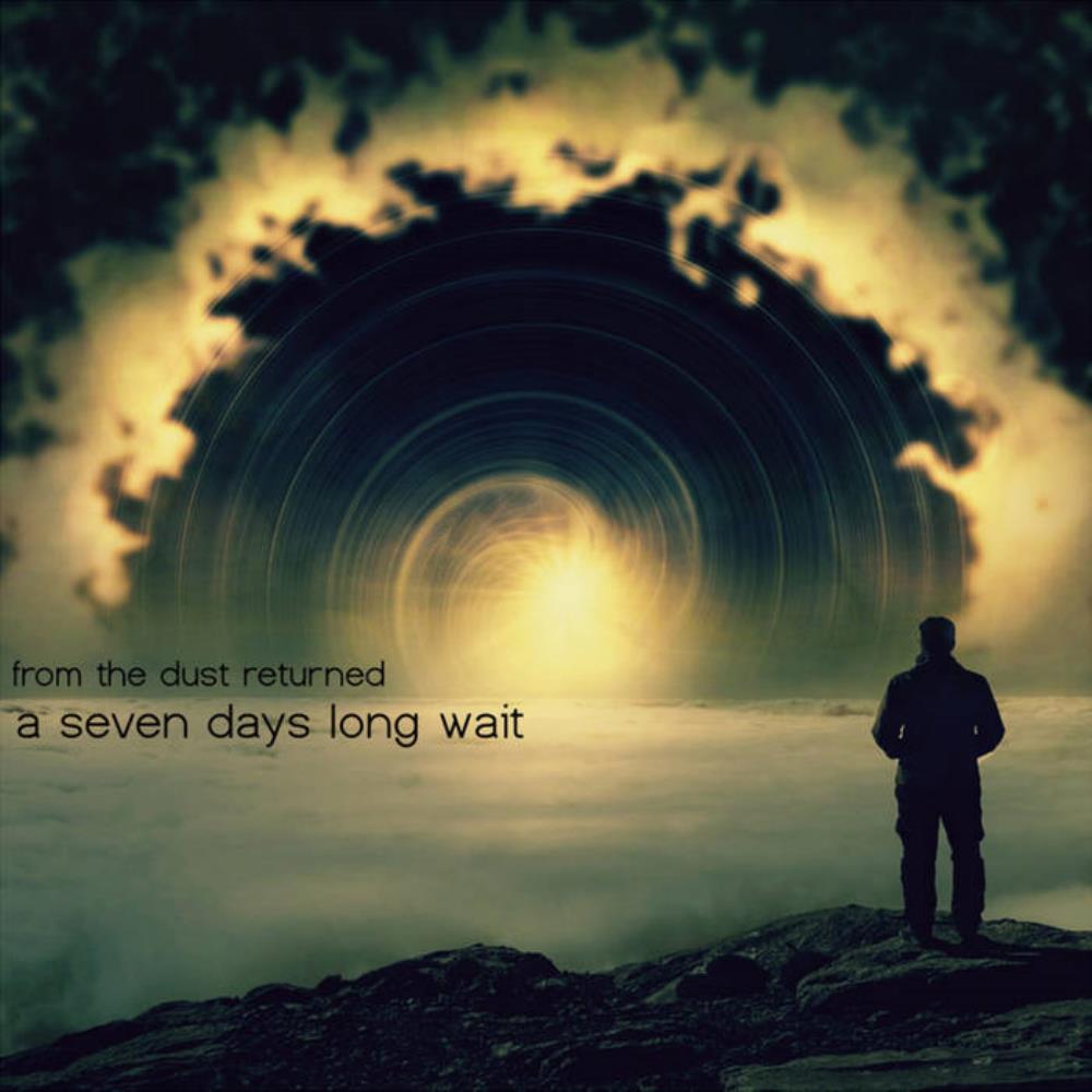 From The Dust Returned A Seven Days Long Wait album cover