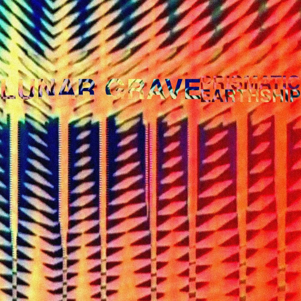 Lunar Grave Prismatic Earthship album cover
