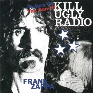 Frank Zappa Return Of The Son Of Kill Ugly Radio album cover