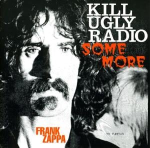 Frank Zappa - Kill Ugly Radio Some More CD (album) cover