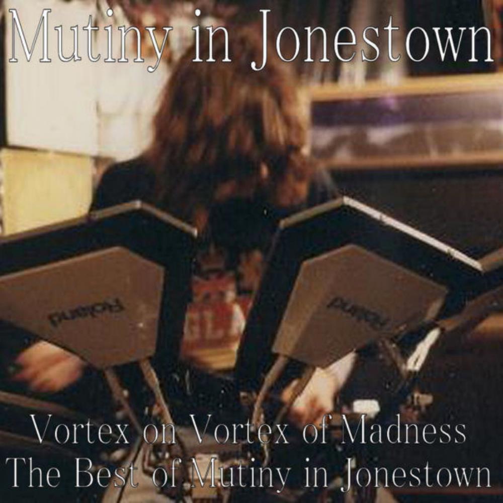 Mutiny In Jonestown Vortex on Vortex of Madness - The Best of Mutiny in Jonestown album cover