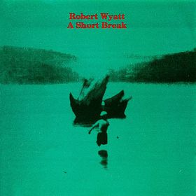 Robert Wyatt - Short Break CD (album) cover