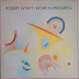 Robert Wyatt Work in Progress album cover