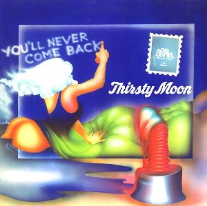 Thirsty Moon - You'll Never Come Back CD (album) cover