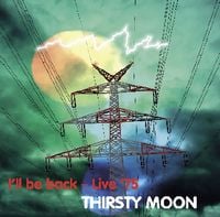 Thirsty Moon - I'll Be Back - Live '75 CD (album) cover