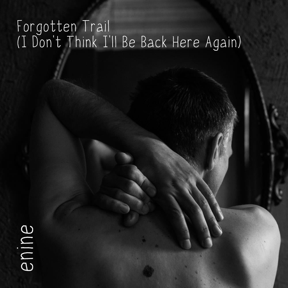 Enine Forgotten Trail (I Don't Think I'll Be Back Here Again) album cover