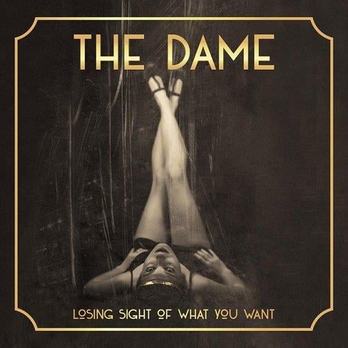 The Dame - Losing Sight Of What You Want CD (album) cover