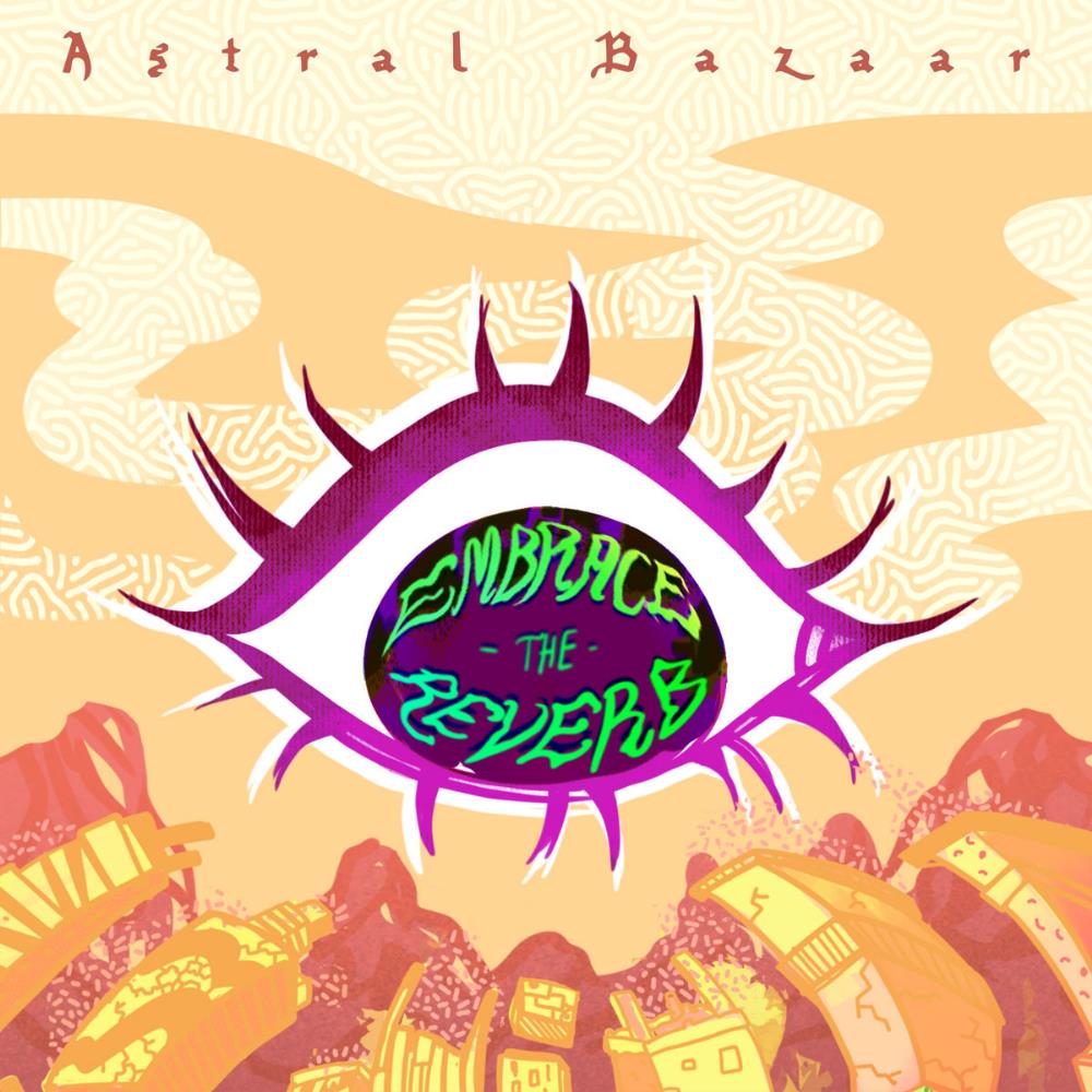 Astral Bazaar Embrace the Reverb album cover
