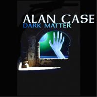 Alan Case - Dark Matter CD (album) cover