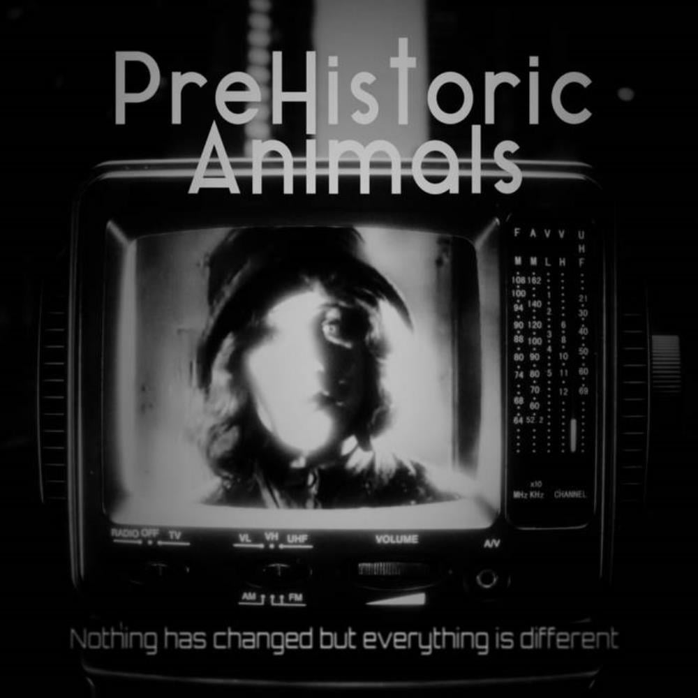 PreHistoric Animals Nothing has Changed but Everything is Different album cover