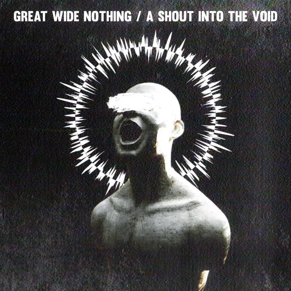 Great Wide Nothing A Shout Into the Void album cover