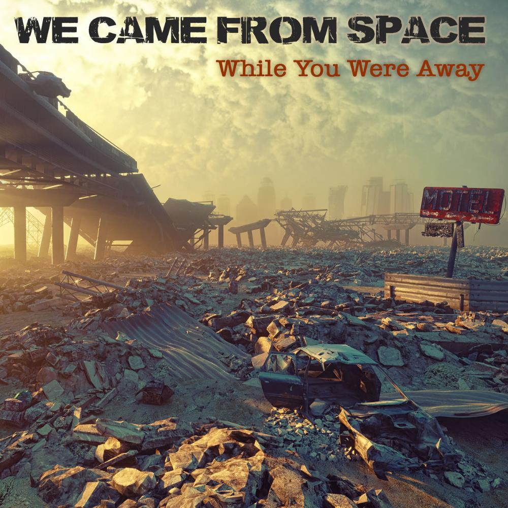 We Came From Space - While You Were Away CD (album) cover