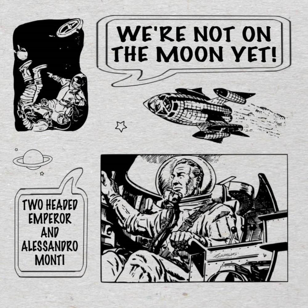 Two Headed Emperor - Two Headed Emperor and Alessandro Monti: We're Not on the Moon Yet CD (album) cover