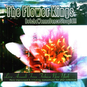 The Flower Kings - BetchaWannaDanceStoopid!! CD (album) cover
