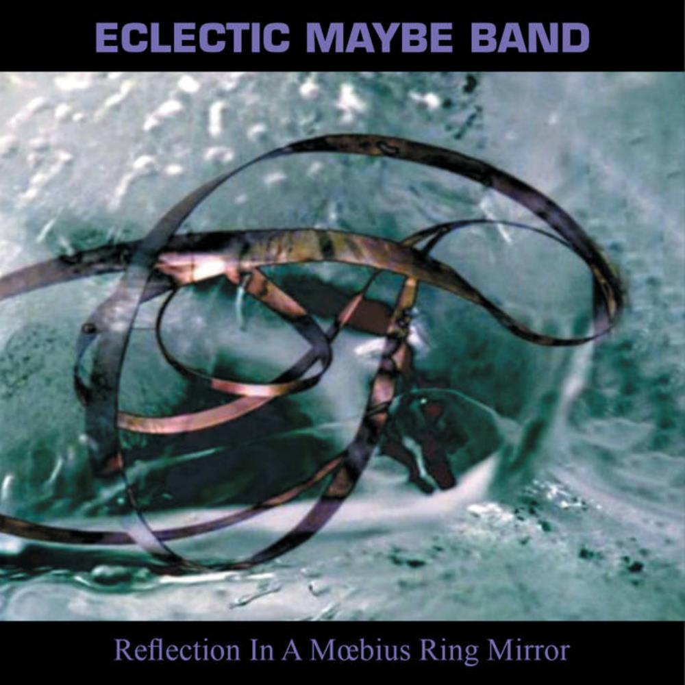 Eclectic Maybe Band - Reflection in a Moebius Ring Mirror CD (album) cover