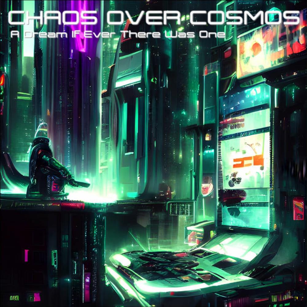 Chaos Over Cosmos - A Dream If Ever There Was One CD (album) cover