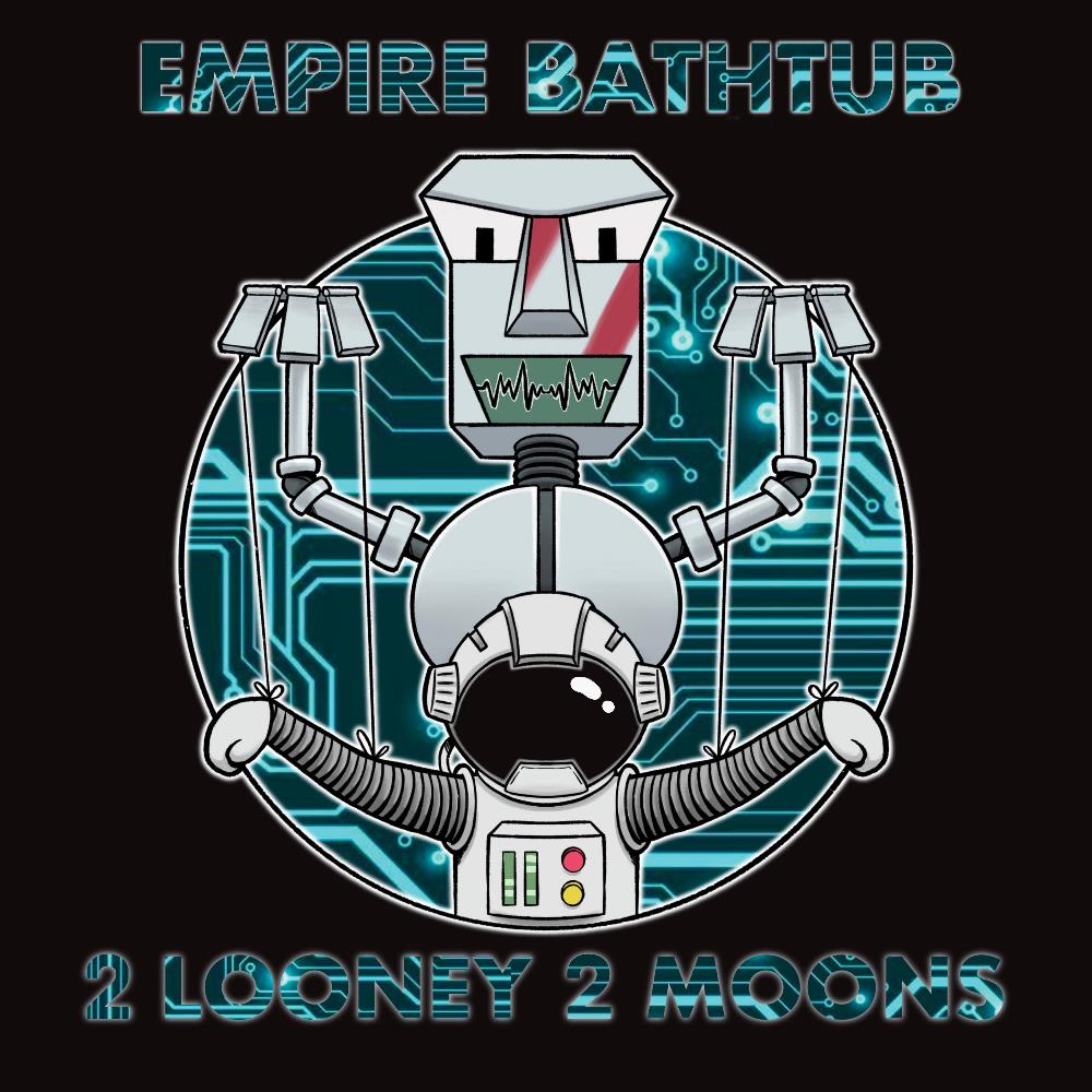 Empire Bathtub - 2 Looney 2 Moons CD (album) cover