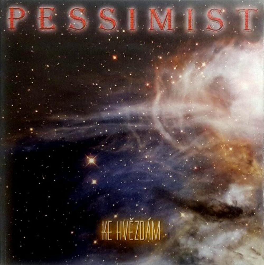 Pessimist - Ke Hvezdam CD (album) cover