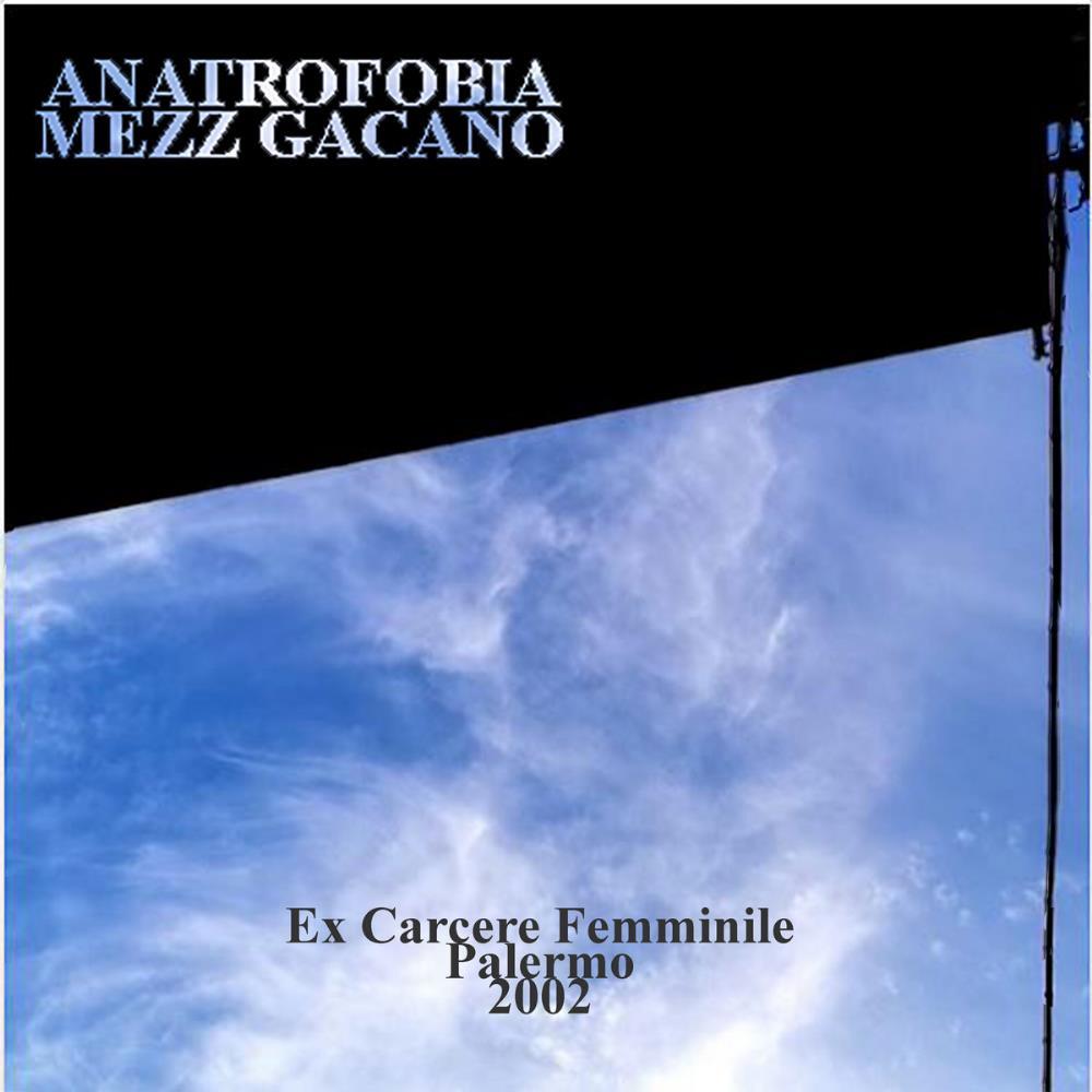 Mezz Gacano - Ex Carcere Femminile - Palermo 2002 (Live Split with Anatrofobia) CD (album) cover