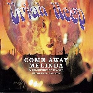Uriah Heep - Come Away Melinda: The Ballads CD (album) cover