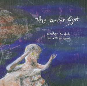 The Amber Light - Goodbye to Dusk Farewell to Dawn CD (album) cover