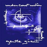 Gentle Giant - Under Construction CD (album) cover