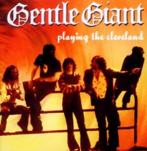 Gentle Giant - Playing the Cleveland CD (album) cover