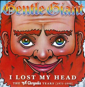Gentle Giant - I Lost My Head - The Chrysalis years (1975-1980) CD (album) cover