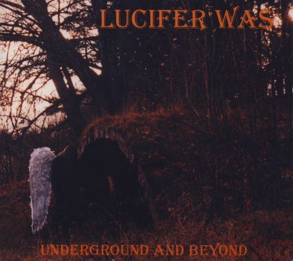 Lucifer Was - Underground and Beyond CD (album) cover