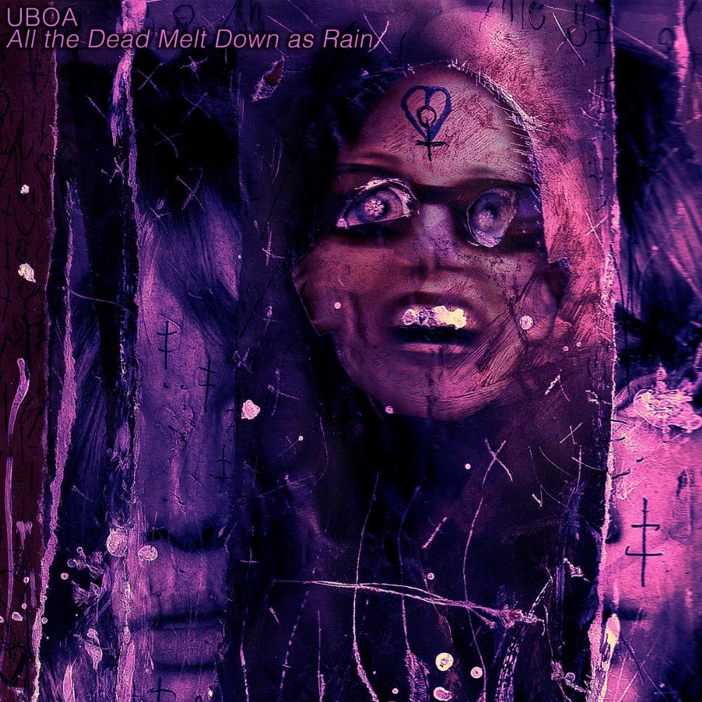 All the Dead Melt Down as Rain by Uboa album rcover