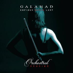 Galahad - Empires Never Last (Orchestral Version) CD (album) cover