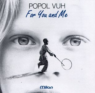 Popol Vuh - For You And Me CD (album) cover