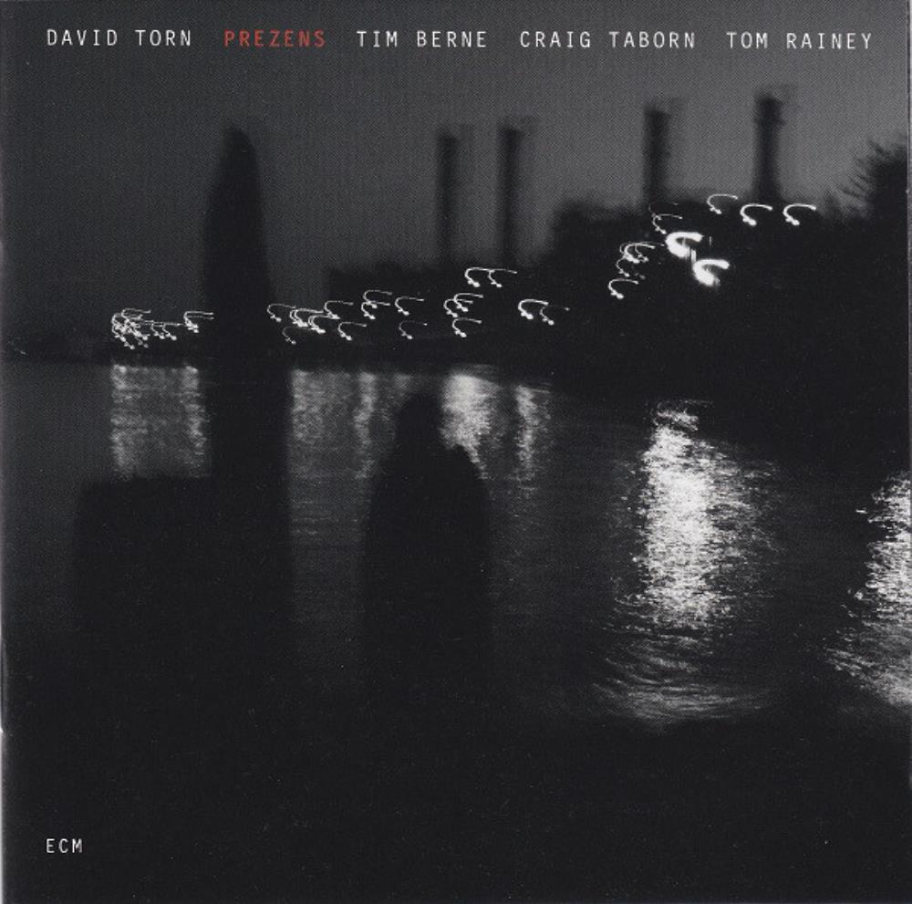 David Torn David Torn, Craig Taborn, Tim Berne & Tom Rainey: Prezens album cover