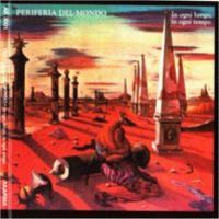 Periferia Del Mondo - In Ogni Luogo In Ogni Tempo CD (album) cover