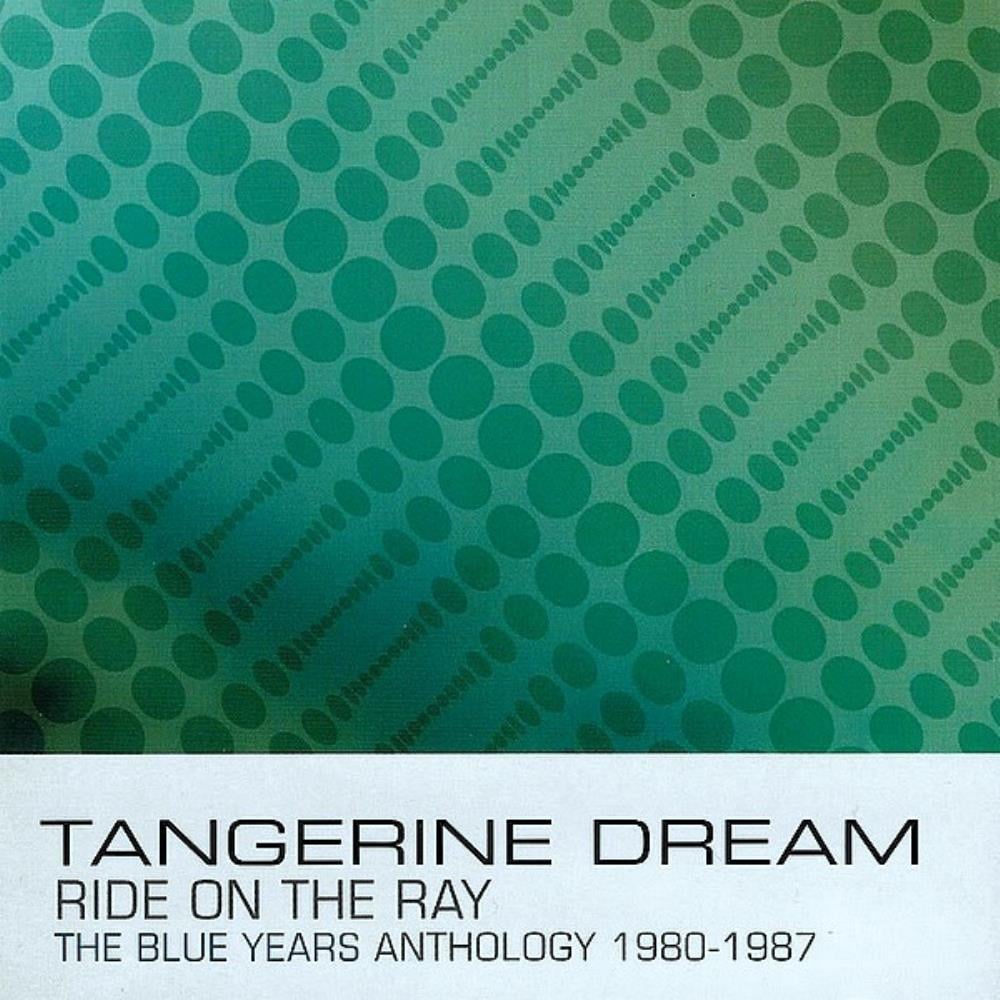 Tangerine Dream Ride on the Ray; The Blue Years Anthology 1980-1987 album cover