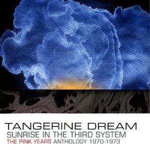 Tangerine Dream Sunrise in the Third System - The Pink Years Anthology 1970-1973 album cover